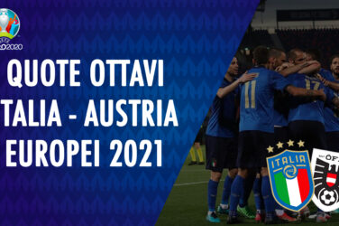 italia-austria-quote-europei-2021-euro-2020-scommesse-quota