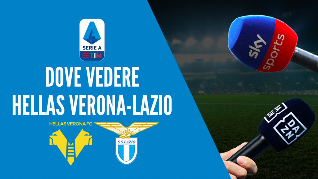 dove-vedere-HELLAS-VERONA-LAZIO-dove-vederla-in-tv-diretta-streaming-sky-o-dazn-serie-a